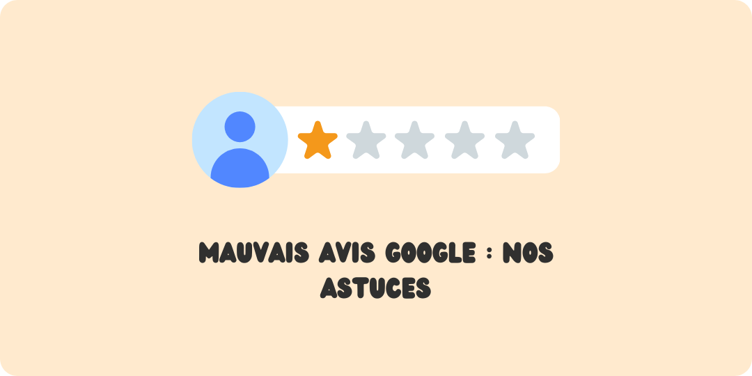 Mauvais avis google Astuces avis google Seo local