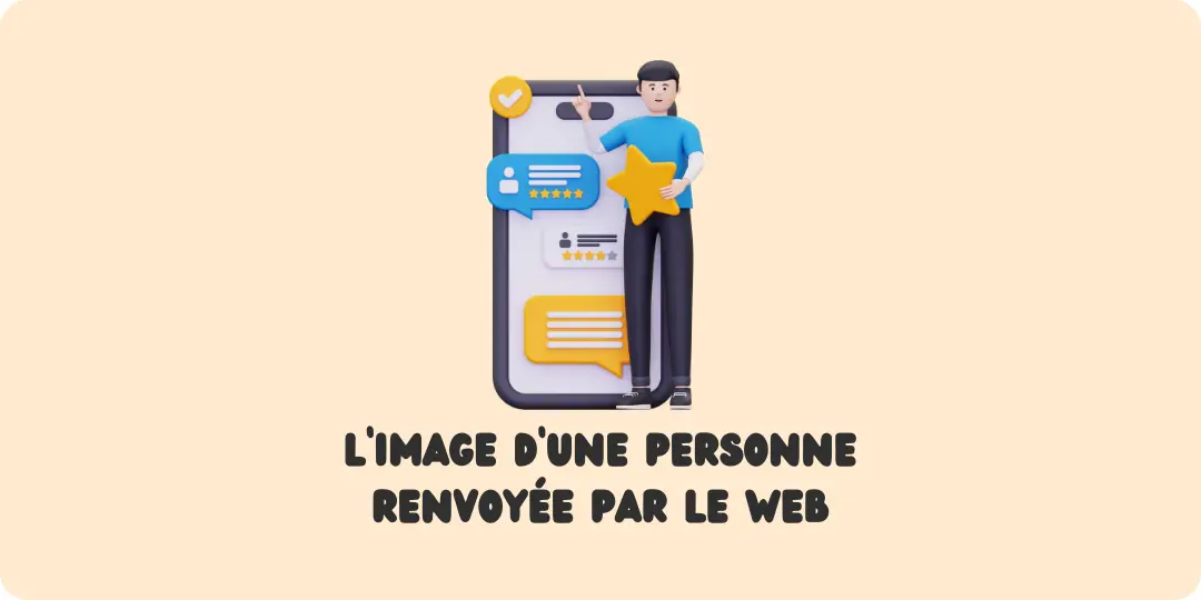 Comment appelle-t-on l'image d'une personne renvoyée par le web ? E-reputation Image en ligne