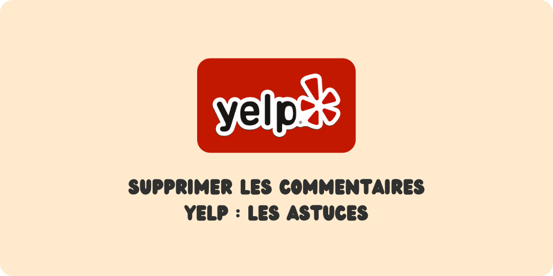 Yelp supprimer les commentaires Avis en ligne Avis yelp Mauvais avis yelp