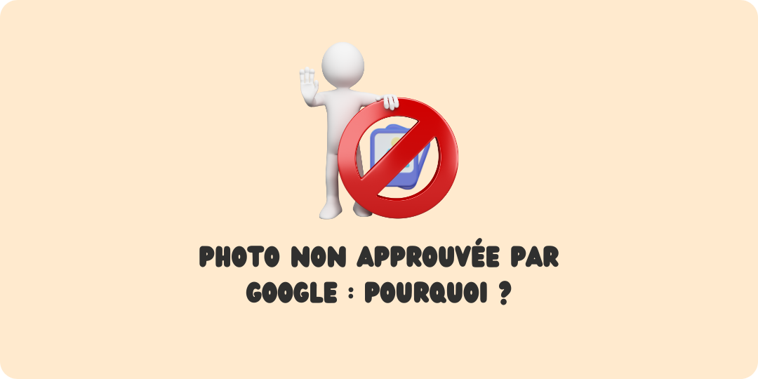 photo non approuvé google Photo refusé par Google google my business photo non approuvée photo non approuvée google my business