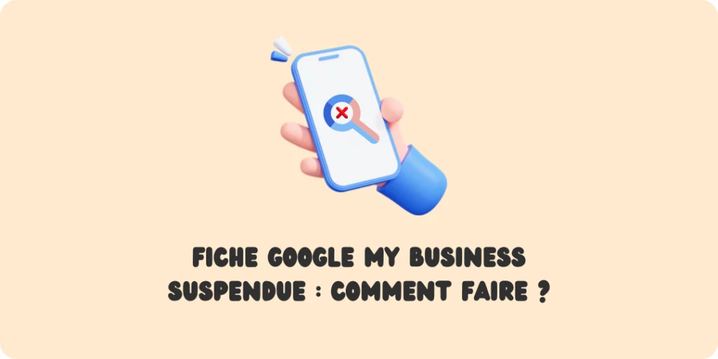 Fiche Google My Business suspendue Fiche google bloquée Fiche google suspendue