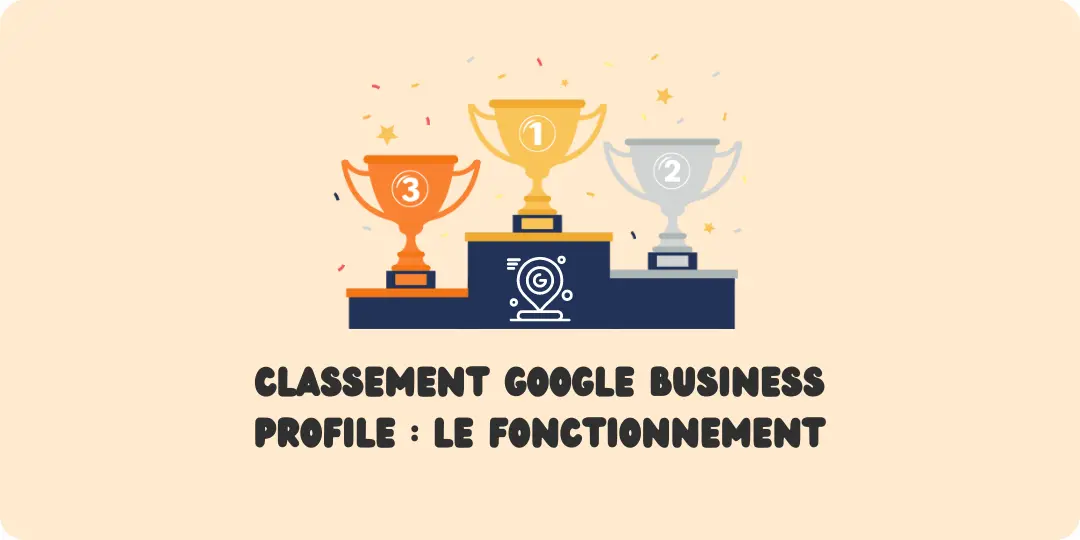 Classement Google Business Profile Fonctionnement classement Google Maps