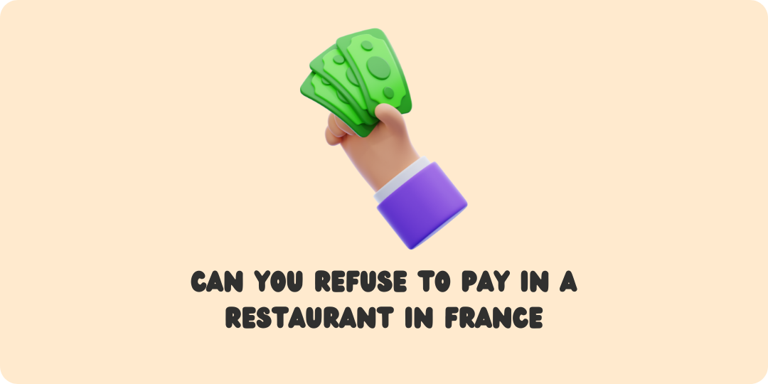 Can you refuse to pay in a restaurant in France restaurant payment rules france