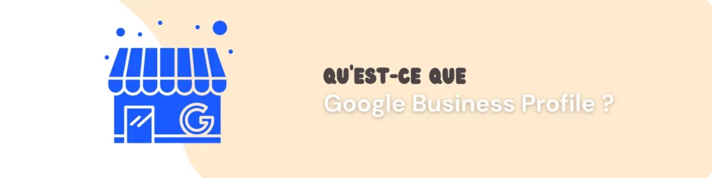 Classement Google business profile Classement google my business Qu'est ce que google business profile