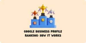 Google Business Profile Ranking How Google Maps works