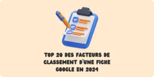 facteurs de classement d’une fiche Google Explication classement google Fiche google my business classement Positionnement fiche google business Google Business suite positionnement