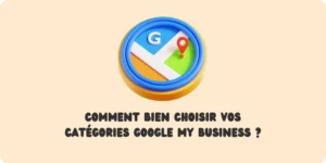 Comment bien choisir vos catégories Google My Business